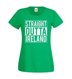 Ladies Kelly Green Irish 'Straight Outta Ireland' St. Patricks Day T-Shirt