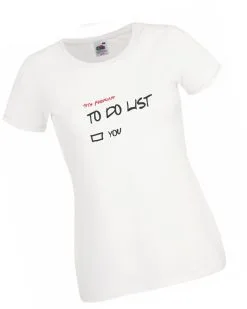 Ladies White To Do List You T-Shirt Shirt Valentine's Romance