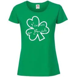 Ladies Ireland Green Eirinn Go Brach Irish St.Patricks Day Shamrock T-Shirt